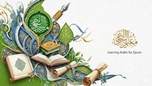 Unlocking the Quran: The Essential Journey of Learning Arabic